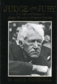 Title: Judge and Jury: The Life and Times of Judge Kenesaw Mountain Landis, Author: David Pietrusza
