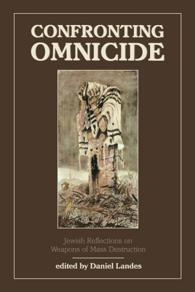 Confronting Omnicide: Jewish Reflections on Weapons Mass Destruction