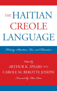 Title: The Haitian Creole Language: History, Structure, Use, and Education, Author: Marc Prou