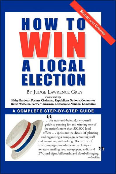 How To Win A Local Election, Revised: A Complete Step-by-Step Guide