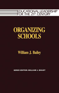 Title: Organizing Schools, Author: William Bailey