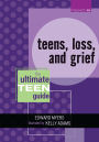 Teens, Loss, and Grief: The Ultimate Teen Guide