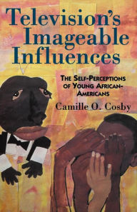 Title: Television's Imageable Influences: The Self-Perception of Young African-Americans, Author: Camille O. Cosby