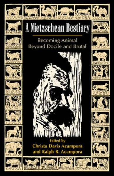 A Nietzschean Bestiary: Becoming Animal Beyond Docile and Brutal