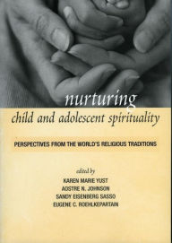 Title: Nurturing Child and Adolescent Spirituality: Perspectives from the World's Religious Traditions, Author: Karen-Marie Yust