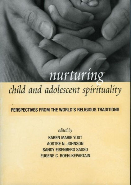 Nurturing Child and Adolescent Spirituality: Perspectives from the World's Religious Traditions