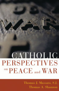 Title: Catholic Perspectives on Peace and War, Author: Thomas Massaro