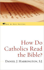 Title: How Do Catholics Read the Bible?, Author: Daniel J. Harrington