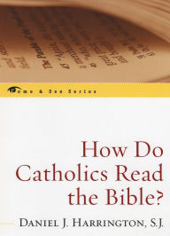 Title: How Do Catholics Read the Bible?, Author: Daniel J. Harrington
