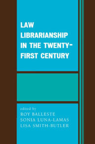 Title: Law Librarianship in the Twenty-First Century, Author: Roy Balleste