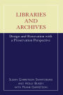 Libraries and Archives: Design and Renovation With a Preservation Perspective