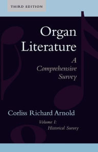 Title: Organ Literature: Historical Survey, Author: Corliss Richard Arnold