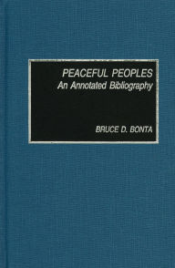 Title: Peaceful Peoples: An Annotated Bibliography, Author: Bruce D. Bonta