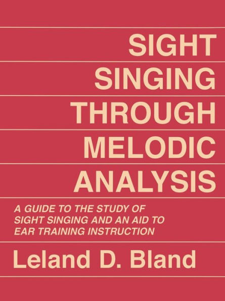 Sight Singing Through Melodic Analysis: A Guide to the Study of Sight Singing and an Aid to Ear Training Instruction