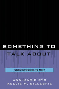Something to Talk About: Creative Booktalking for Adults