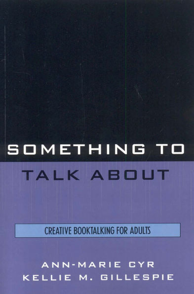 Something to Talk About: Creative Booktalking for Adults