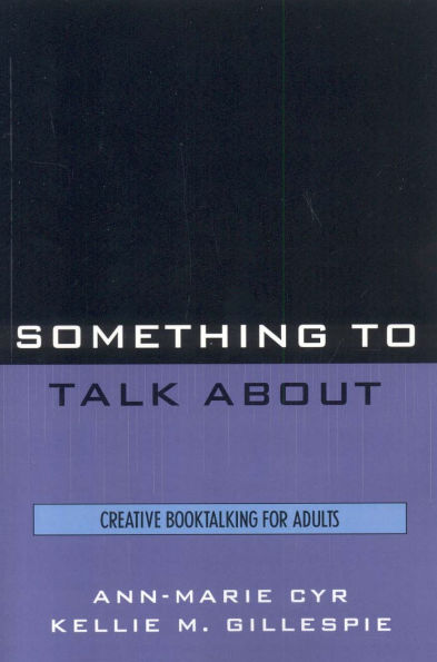 Something to Talk About: Creative Booktalking for Adults