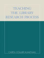Teaching the Library Research Process