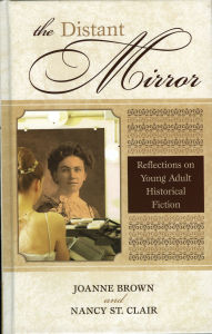 Title: The Distant Mirror: Reflections on Young Adult Historical Fiction, Author: Joanne Brown