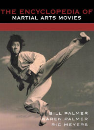 Title: The Encyclopedia of Martial Arts Movies, Author: Bill Palmer