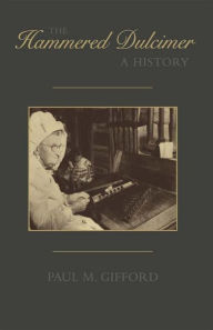 Title: The Hammered Dulcimer: A History, Author: Paul M. Gifford