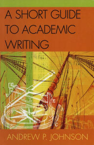 Title: A Short Guide to Academic Writing, Author: Andrew P. Johnson