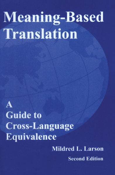 Meaning-Based Translation: A Guide to Cross-Language Equivalence