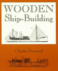 Title: Wooden Ship-Building, Author: Charles Desmond