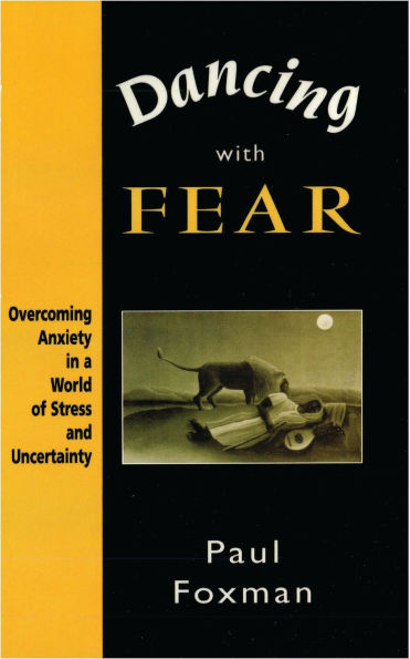 Dancing With Fear: Overcoming Anxiety in a World of Stress and Uncertainty