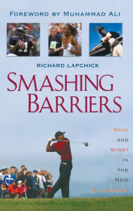 Title: Smashing Barriers: Race and Sport in the New Millenium, Author: Richard Lapchick