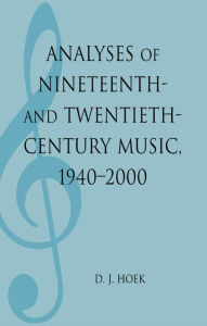 Title: Analyses of Nineteenth- and Twentieth-Century Music, 1940-2000, Author: D. J. Hoek