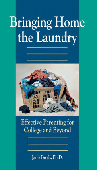 Bringing Home the Laundry: Effective Parenting for College and Beyond