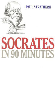 Title: Socrates in 90 Minutes, Author: Paul Strathern