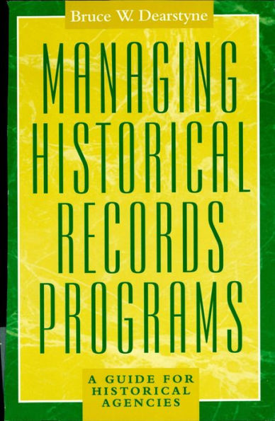 Managing Historical Records Programs: A Guide for Historical Agencies