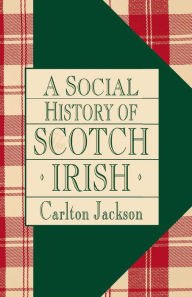 Title: A Social History of the Scotch-Irish, Author: Carlton Jackson