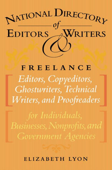 The National Directory of Editors and Writers: Freelance Editors, Copyeditors, Ghostwriters and Technical Writers And Proofreaders for Individuals, Businesses, Nonprofits, and Government Agencies