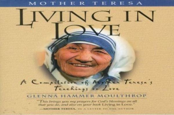 Mother Teresa: Living in Love: A Compilation of Mother Teresa's Teachings on Love