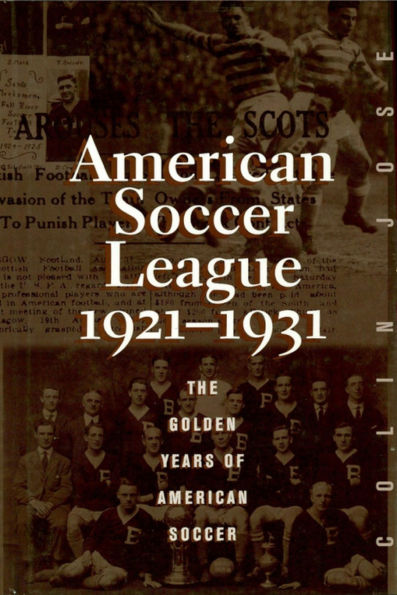 The American Soccer League: The Golden Years of American Soccer 1921-1931
