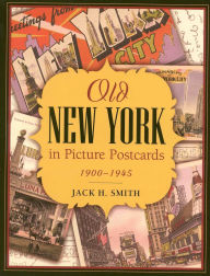 Title: Old New York in Picture Postcards, Author: Jack H. Smith