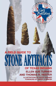 Title: A Field Guide to Stone Artifacts of Texas Indians, Author: Ellen Sue Turner