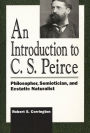 Introduction to C. S. Peirce: Philosopher, Semiotician, and Ecstatic Naturalist