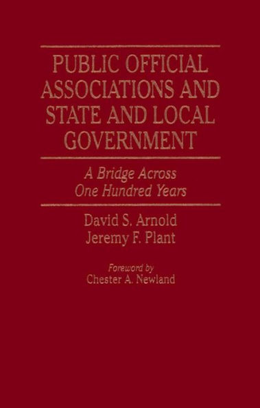 Public Official Associations and State and Local Government: A Bridge Across One Hundred Years