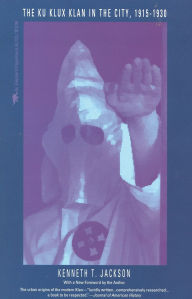 Title: The Ku Klux Klan in the City, 1915-1930, Author: Kenneth T. Jackson