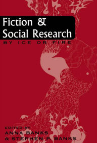 Title: Fiction and Social Research: By Ice or Fire, Author: Anna Banks