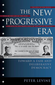 Title: The New Progressive Era: Toward a Fair and Deliberative Democracy, Author: Peter Levine
