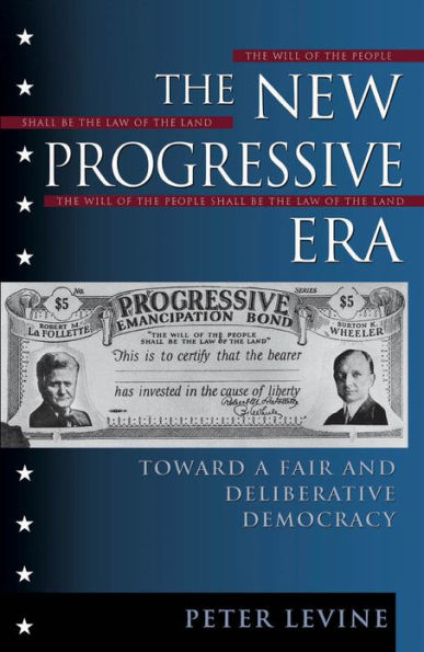 The New Progressive Era: Toward a Fair and Deliberative Democracy