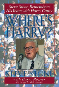 Title: Where's Harry?: Steve Stone Remembers 25 Years with Harry Caray, Author: Steve Stone