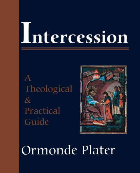 Intercession: A Theological and Practical Guide