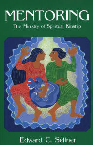 Mentoring: The Ministry of Spiritual Kindship