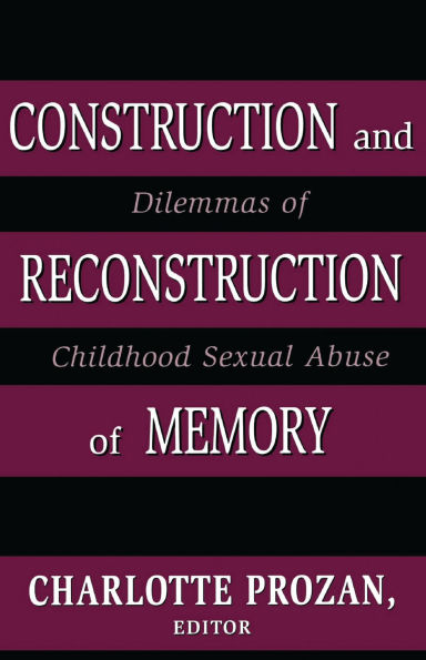 Construction and Reconstruction of Memory: Dilemmas of Childhood Sexual Abuse